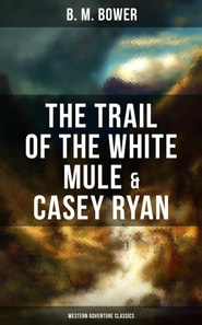 Trail of the White Mule & Casey Ryan (Western Adventure Classics)