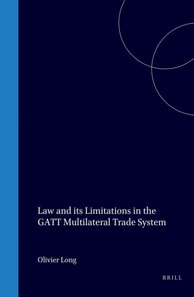 Law and its Limitations in the GATT Multilateral Trade System