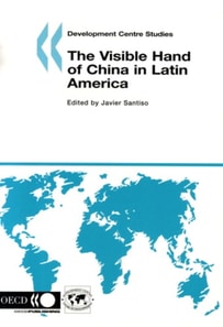 Development Centre Studies The Visible Hand of China in Latin America