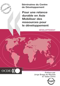 Seminaires du Centre de Developpement Pour une relance durable en Asie Mobiliser des ressources pour le developpement
