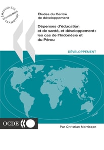 Etudes du Centre de developpement Depenses d'education et de sante, et developpement Les cas de l'Indonesie et du Perou
