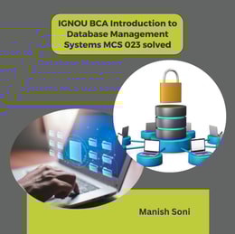 IGNOU BCA Introduction to Database Management Systems MCS 023 solved