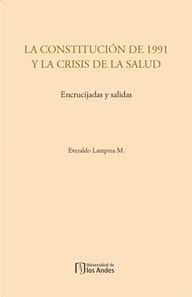 La constitución de 1991 y la crisis de la salud. Encrucijadas y salidas
