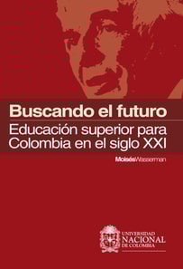 Buscando el futuro: educación superior para Colombia en el siglo XXI