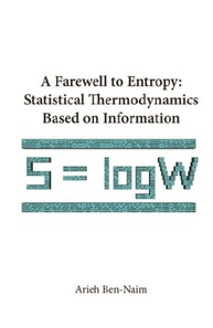 Farewell To Entropy, A: Statistical Thermodynamics Based On Information