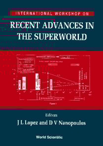 Recent Advances In The Superworld - Proceedings Of The International Workshop