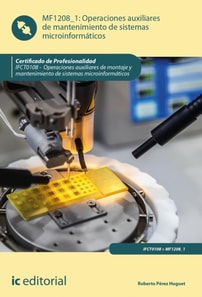 Operaciones auxiliares de mantenimiento de sistemas microinformaticos. IFCT0108