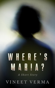 Where's Maria? - A Short Story