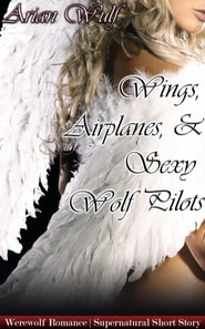 Wings, Airplanes, & Sexy Wolf Pilots