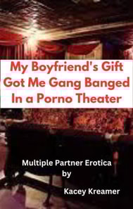 My Boyfriend's Gift Got Me Gang Banged In a Porno Theater
