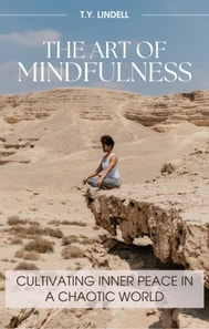 Art of Mindfulness: Cultivating Inner Peace in a Chaotic World