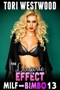Lingerie Effect : MILF To Bimbo 13 (Milf Erotica Breeding Erotica Bimbofication Erotica)