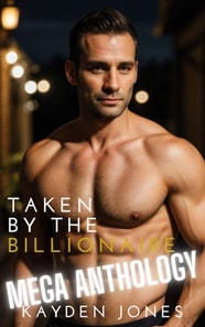 Taken by the Billionaire Mega Anthology