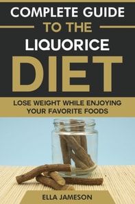 Complete Guide to the Liquorice Diet: Lose Weight While Enjoying Your Favorite Foods