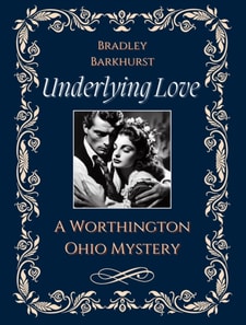 Underlying Love A Worthington, Ohio Mystery