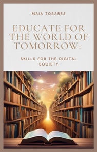Educate For The World Of Tomorrow:  Skills For The Digital Society