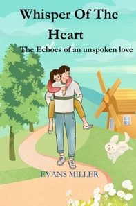 Whisper Of The  Heart  :   The Echoes of an unspoken love