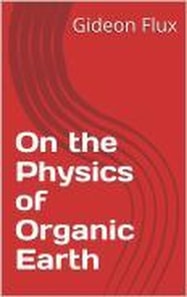 On the Physics of Organic Earth