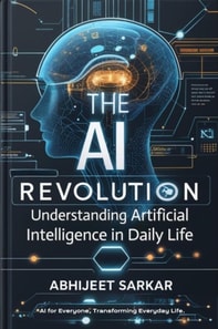 AI Revolution: Understanding Artificial Intelligence in Daily Life