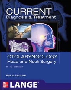 CURRENT Diagnosis & Treatment Otolaryngology--Head and Neck Surgery, Third Edition