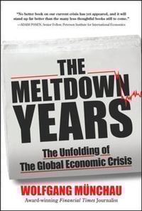 Meltdown Years: The Unfolding of the Global Economic Crisis