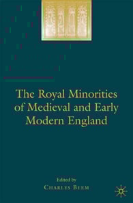 Royal Minorities of Medieval and Early Modern England