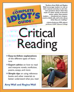 Complete Idiot's Guide to Critical Reading