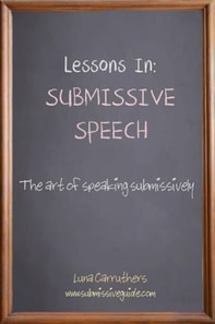 Lessons in Submissive Speech: The Art of Speaking Submissively