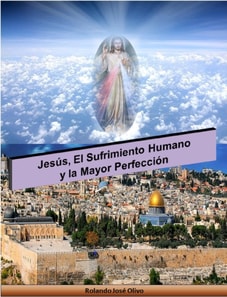 Jesus, el Sufrimiento Humano y la Mayor Perfeccion