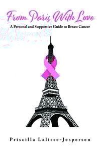 From Paris With Love: A Personal and Supportive Guide to Breast Cancer
