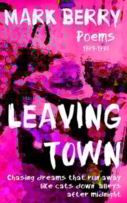 Leaving Town: Chasing Dreams That Run Away Like Cats Down Alleys After Midnight