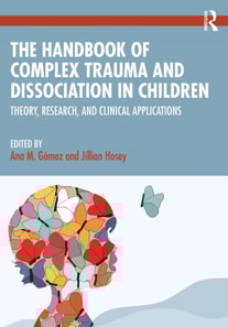Handbook of Complex Trauma and Dissociation in Children