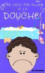 Je ne veux pas aller à la douche !