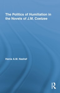 Politics of Humiliation in the Novels of J.M. Coetzee