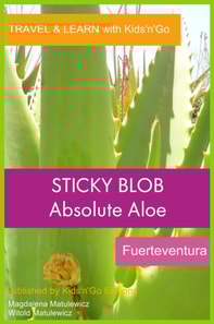 Sticky Blob - Absolute Aloe, Fuerteventura