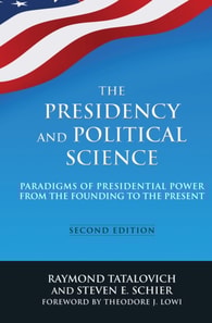 Presidency and Political Science: Paradigms of Presidential Power from the Founding to the Present: 2014