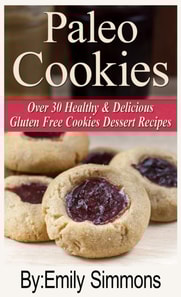 Paleo Cookies, Over 30 Healthy & Delicious Gluten Free Cookies Dessert Recipes