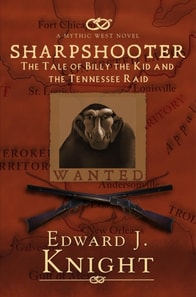 Sharpshooter: The Tale of Billy the Kid and the Tennessee Raid