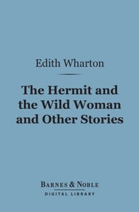 Hermit and the Wild Woman and Other Stories (Barnes & Noble Digital Library)