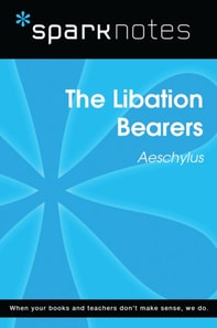 Libation Bearers (SparkNotes Literature Guide)