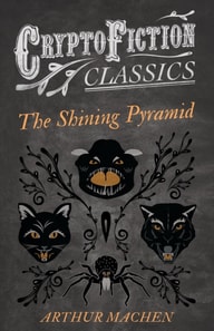 Shining Pyramid (Cryptofiction Classics - Weird Tales of Strange Creatures)