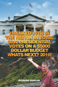 I Ranked 10Th in the Nation in Total 2012 Presidential Votes on a $5000 Dollar Budget Whats Next? 2016!