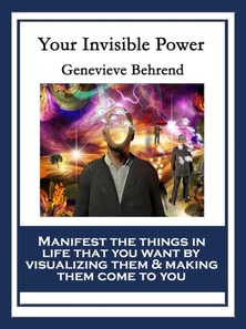 Your Invisible Power and How to Use It