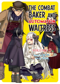 Combat Baker and Automaton Waitress: Volume 6