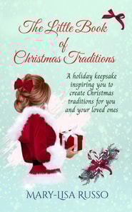 Little Book Of Christmas Traditions: A holiday keepsake inspiring you to create Christmas traditions for you and your loved ones