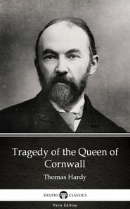 Tragedy of the Queen of Cornwall by Thomas Hardy (Illustrated)