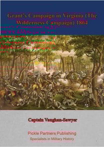 Grant's Campaign in Virginia (The Wilderness Campaign) 1864