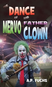 Dance of Mervo and Father Clown: A Clown Horror Novelette