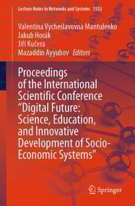 Proceedings of the International Scientific Conference &quote;Digital Future: Science, Education, and Innovative Development of Socio-Economic Systems&quote;