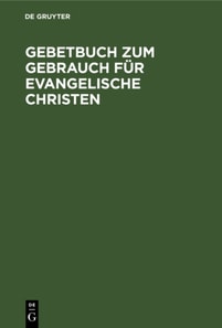 Gebetbuch zum Gebrauch fur evangelische Christen